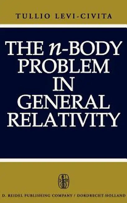 The N-Body Problem in General Relativity by T. Levi-Civita