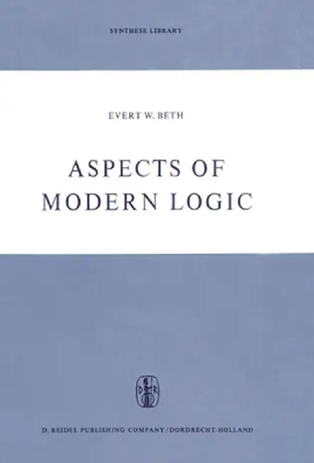Aspects of Modern Logic by E. W. Beth
