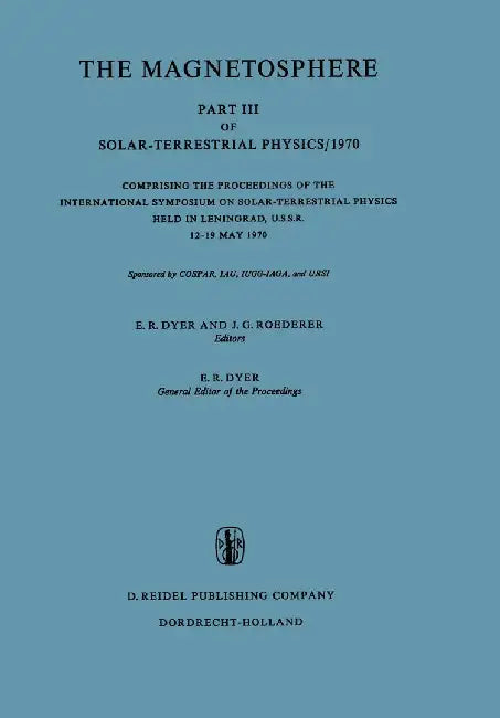The Magnetosphere: Part III of Solar-Terrestrial Physics/1970 Comprising the Proceedings of the International Symposium on Solar-Terrestr by E. R. Dyer