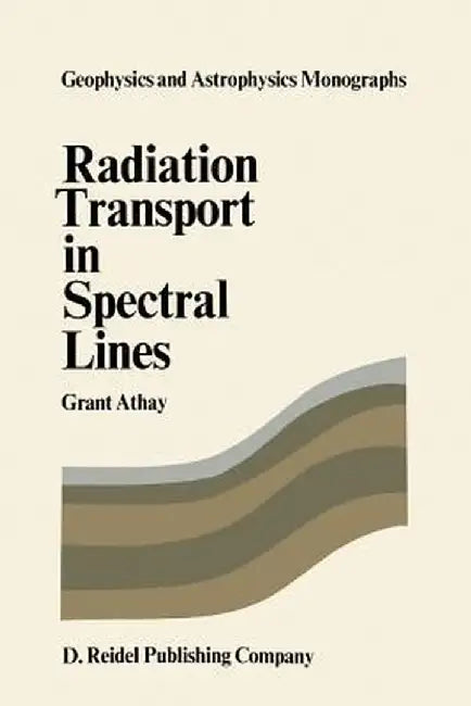 Radiation Transport in Spectral Lines by R. G. Athay