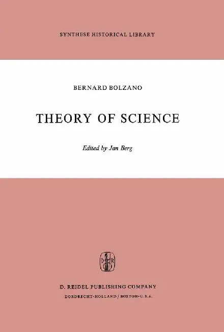 Theory of Science: A Selection, with an Introduction by B. Bolzano