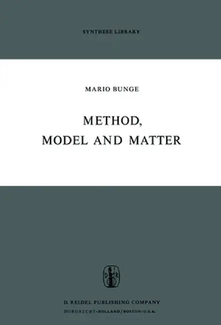 Method, Model and Matter by M. Bunge