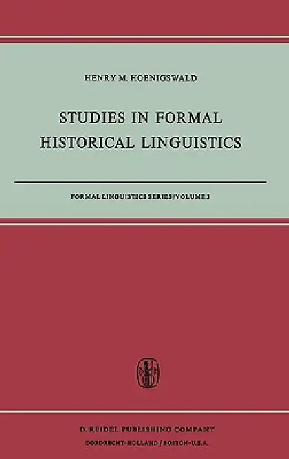 Studies in Formal Historical Linguistics by H. M. Hoenigswald