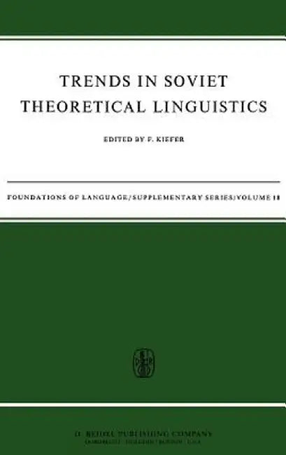 Trends in Soviet Theoretical Linguistics by F. Kiefer