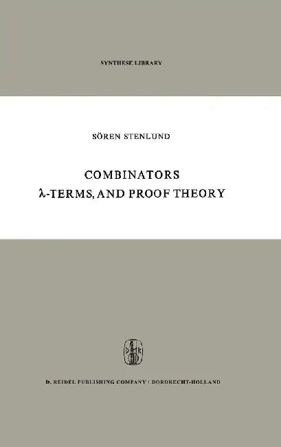 Combinators, λ-Terms and Proof Theory by S. Stenlund