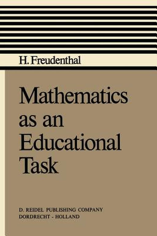 Mathematics as an Educational Task by Hans Freudenthal