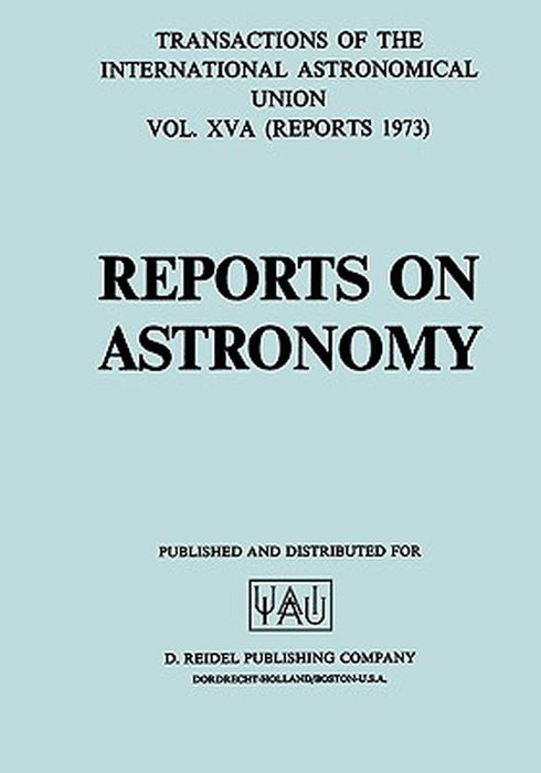 Transactions of the International Astronomical Union: Reports on Astronomy by C. De Jager