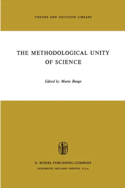 The Methodological Unity of Science by M. Bunge