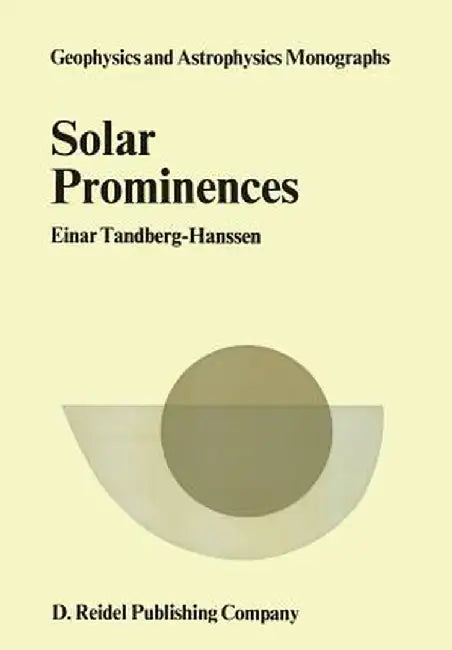 Solar Prominences by Einar Tandberg-Hanssen