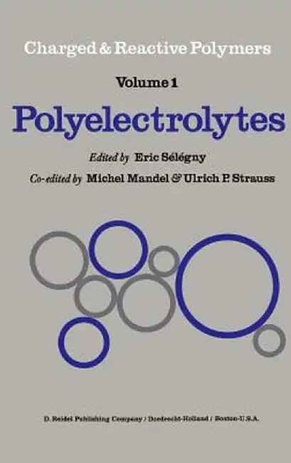 Polyelectrolytes: Papers Initiated by a NATO Advanced Study Institute on Charged and Reactive Polymers Held in France, June 1972 by E. Sélégny