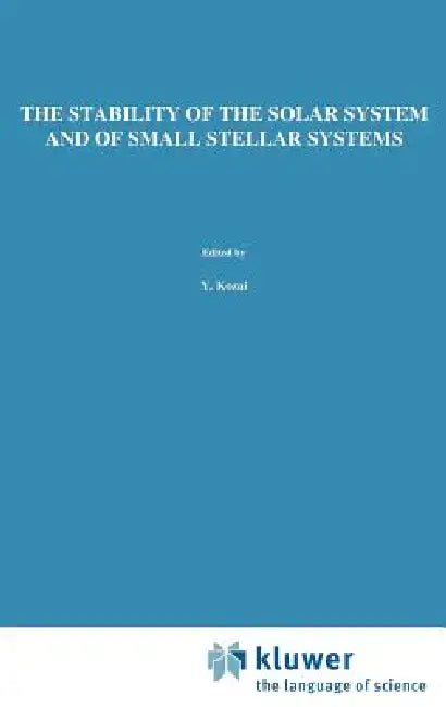 The Stability of the Solar System and of Small Stellar Systems by Yoshihide Kozai