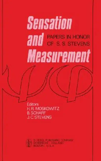 Sensation and Measurement: Papers in Honor of S. S. Stevens by H. R. Moskowitz, B. Scharf, J. C. Stevens