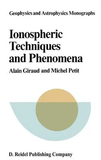 Ionospheric Techniques and Phenomena by A. Giraud