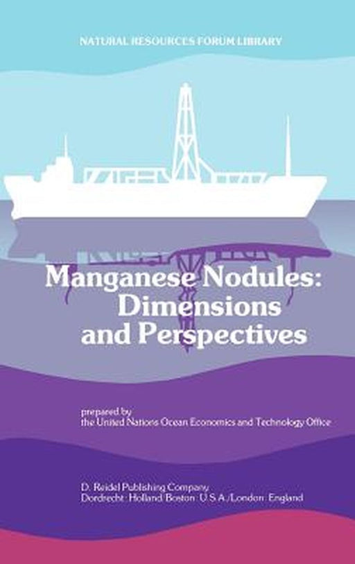 Manganese Nodules: Dimensions and Perspectives by The United Nations Ocean Economics and T