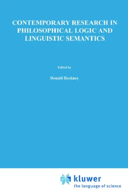 Contemporary Research in Philosophical Logic and Linguistic Semantics by D. J. Hockney, W. L. Harper, B. Freed