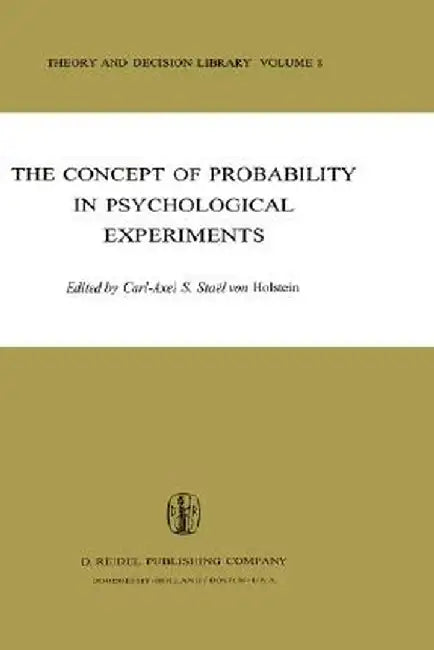 The Concept of Probability in Psychological Experiments by C. -A Staël Von Holstein