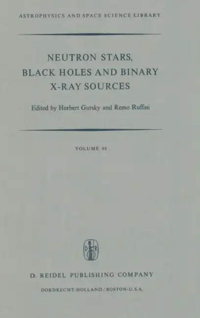 Neutron Stars, Black Holes and Binary X-Ray Sources by H. Gursky, Remo Ruffini