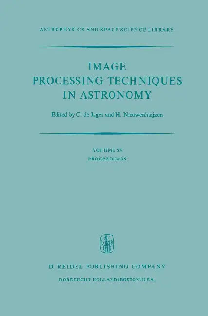 Image Processing Techniques in Astronomy: Proceedings of a Conference Held in Utrecht on March 25-27, 1975 by C. De Jager