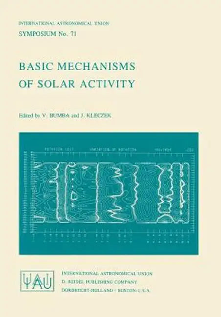 Basic Mechanisms of Solar Activity by V. Bumba