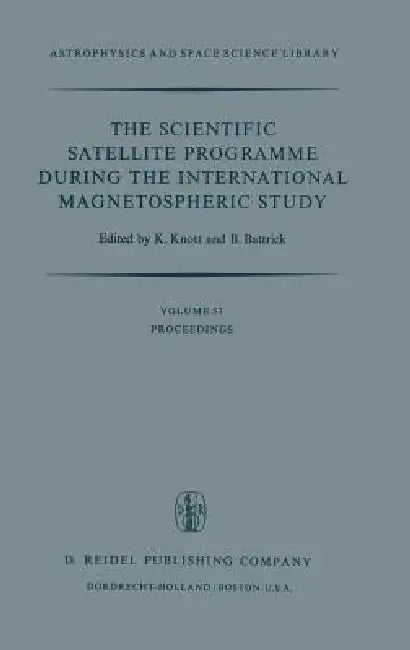 The Scientific Satellite Programme During the International Magnetospheric Study: Proceedings of the 10th Eslab Symposium, Held at Vienna, Austria, 10 by K. Knott, B. Battrick