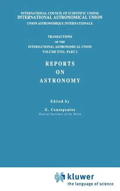 Transactions of the International Astronomical Union, Volume XVI: Reports on Astronomy, Part II by E. A. Muller