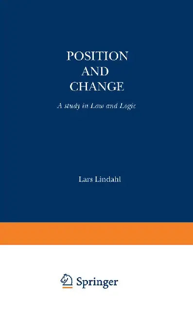 Position and Change: A Study in Law and Logic by L. Lindahl
