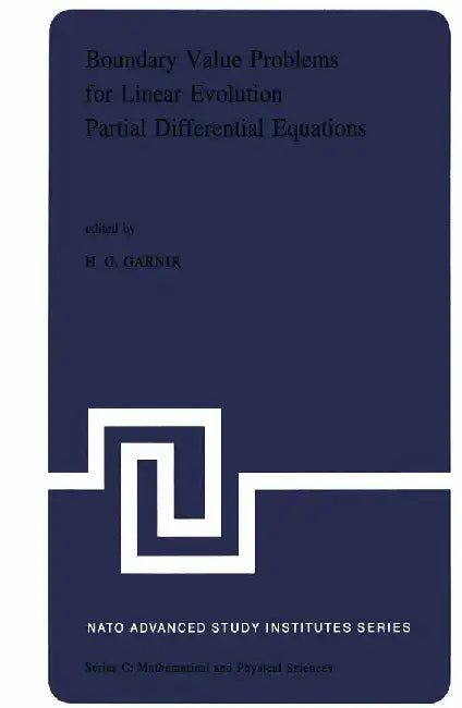 Boundary Value Problems for Linear Evolution Partial Differential Equations: Proceedings of the NATO Advanced Study Institute Held in Liège, Belgium, by H. G. Garnir