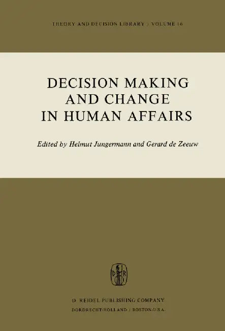 Decision Making and Change in Human Affairs: Proceedings of the Fifth Research Conference on Subjective Probability, Utility, and Decision Making, Dar by H. Jungermann