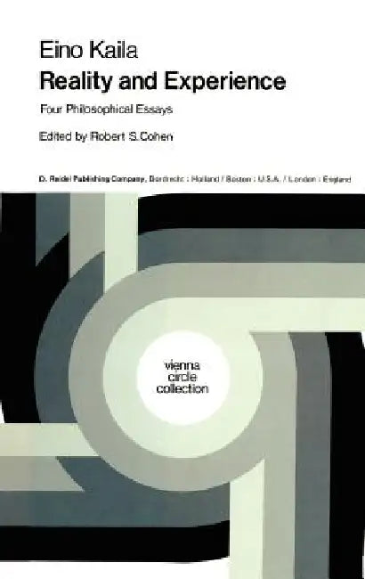 Reality and Experience: Four Philosophical Essays by E. Kaila, Robert S. Cohen