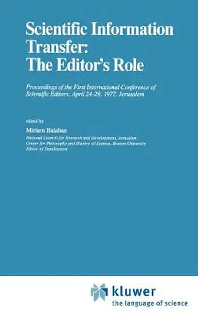 Scientific Information Transfer: The Editor's Role: Proceedings of the First International Conference of Scientific Editors, April 24-29, 1977, Jerusa by M. Balaban