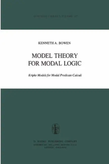 Model Theory for Modal Logic: Kripke Models for Modal Predicate Calculi by K. A. Bowen
