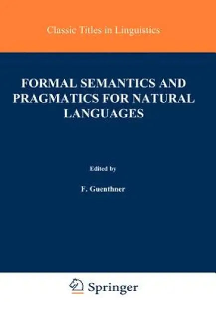 Formal Semantics and Pragmatics for Natural Languages by Franz Guenthner