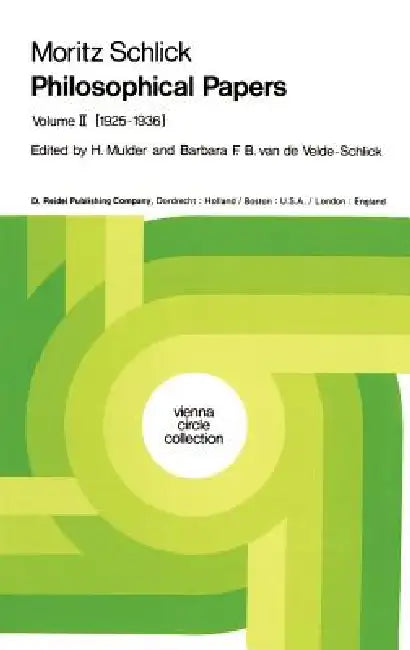 Philosophical Papers: Volume II: (1925-1936) by Moritz Schlick, Henk L. Mulder, B. F. B. Van De Velde-Schlick
