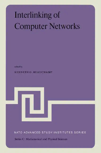 Interlinking of Computer Networks: Proceedings of the NATO Advanced Study Institute Held at Bonas, France, August 28 - September 8, 1978 by K. G. Beauchamp
