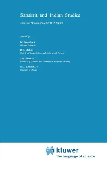 Sanskrit and Indian Studies: Essays in Honour of Daniel H.H. Ingalls by M. Nagatomi
