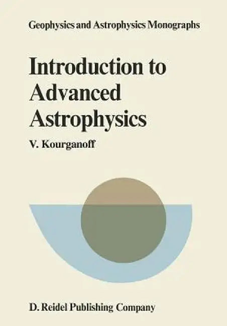 Introduction to Advanced Astrophysics by V. Kourganoff
