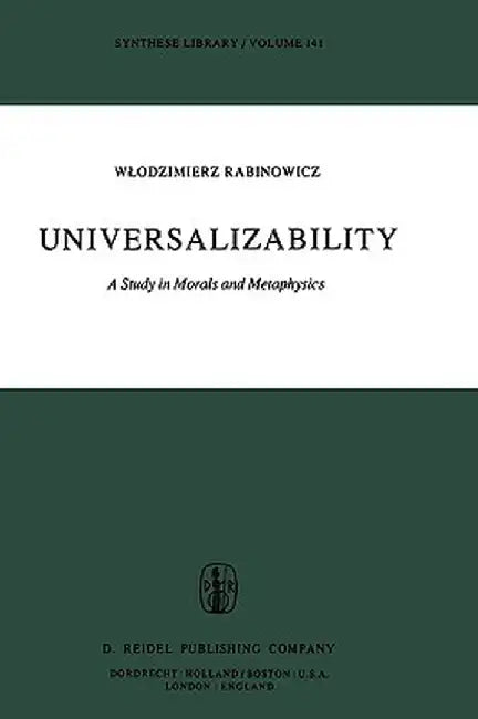 Universalizability: A Study in Morals and Metaphysics by W. Rabinowicz