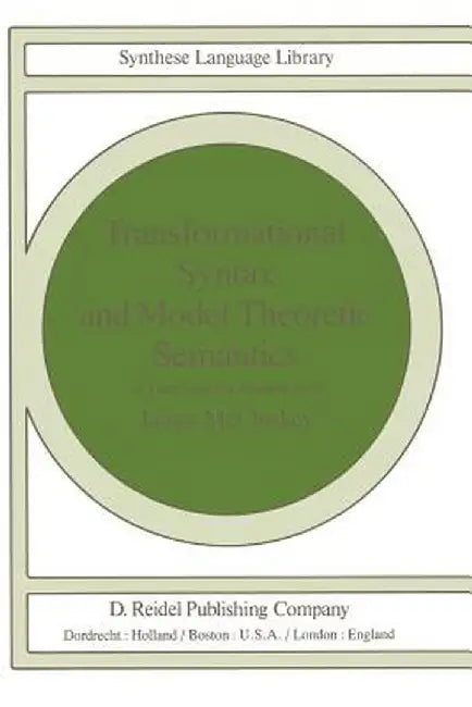Transformational Syntax and Model Theoretic Semantics: A Case Study in Modern Irish by J. McCloskey