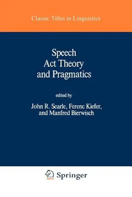 Speech ACT Theory and Pragmatics by John Searle