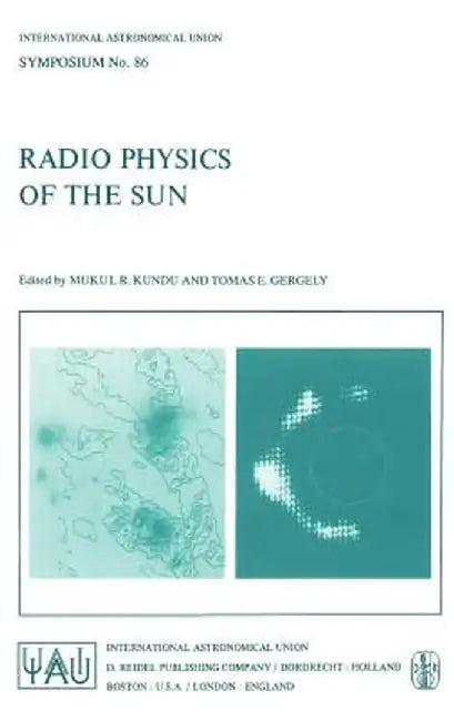 Radio Physics of the Sun by M. R. Kundu