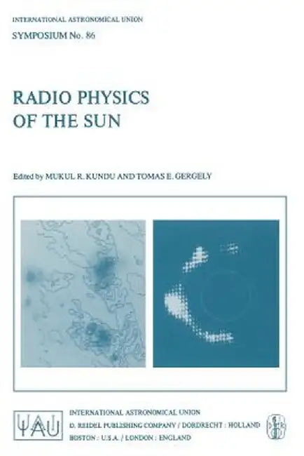 Radio Physics of the Sun by M. R. Kundu
