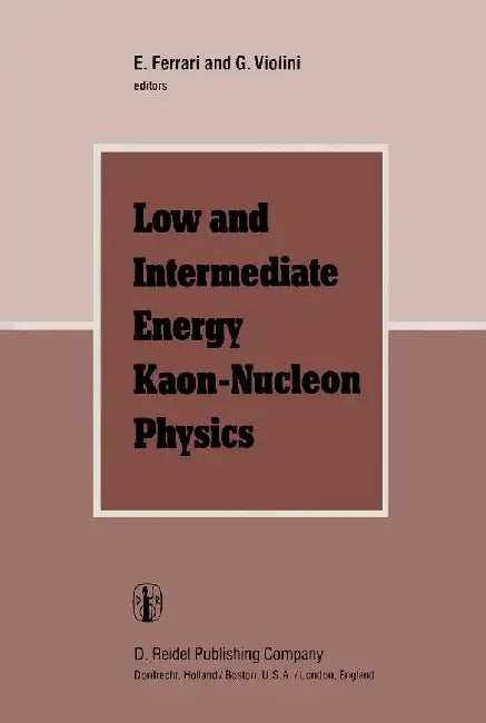 Low and Intermediate Energy Kaon-Nucleon Physics: Proceedings of the Workshop Held at the Institute of Physics of the University of Rome, March 24-28, by E. Ferrari