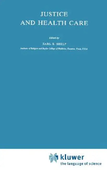 Justice and Health Care by E. E. Shelp