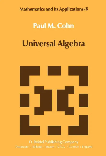 Universal Algebra by P. M. Cohn