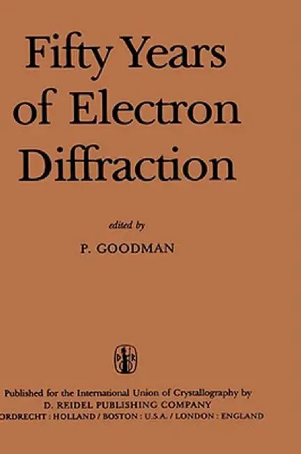 Fifty Years of Electron Diffraction by P. Goodman