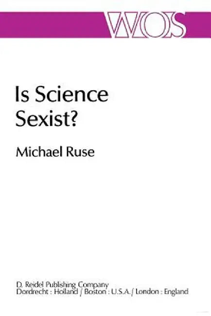 Is Science Sexist?: And Other Problems in the Biomedical Sciences by M. Ruse