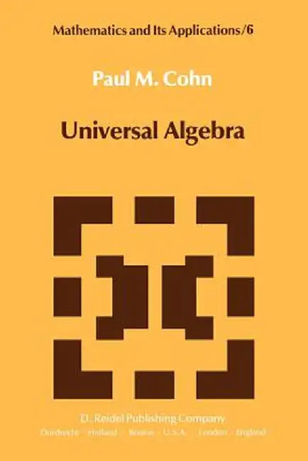 Universal Algebra by P. M. Cohn