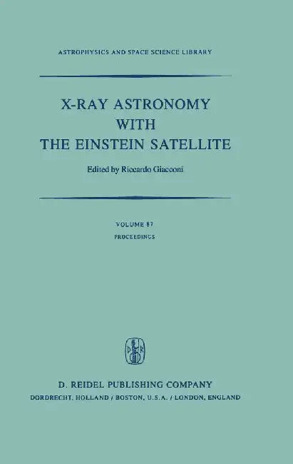 X-Ray Astronomy with the Einstein Satellite: Proceedings of the High Energy Astrophysics Division of the American Astronomical Society Meeting on X-Ra by R. Giacconi