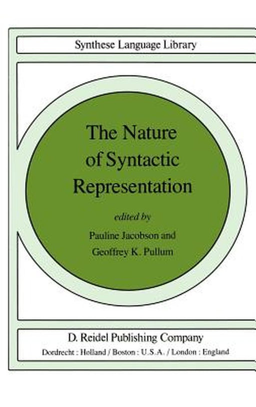 The Nature of Syntactic Representation by Pauline Jacobson