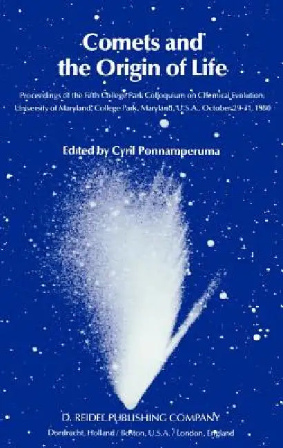 Comets and the Origin of Life: Proceedings of the Fifth College Park Colloquium on Chemical Evolution, University of Maryland, College Park, Maryland, by Cyril Ponnamperuma